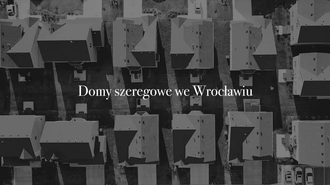 Domy szeregowe we Wrocławiu - rozwiązanie dla każdego