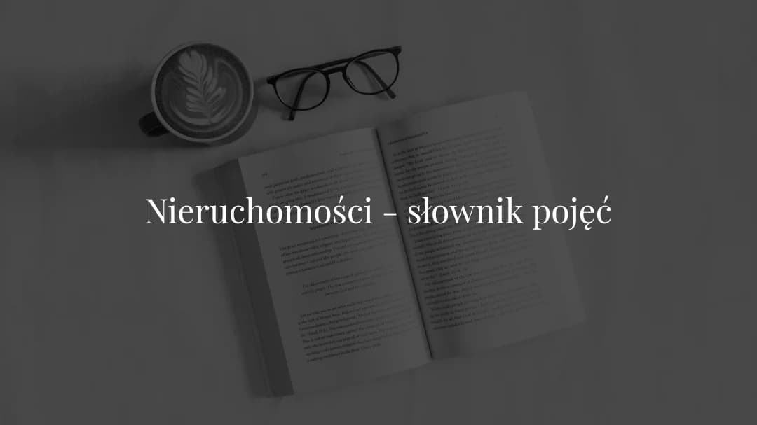 Zdjecie: Nieruchomości - słownik najważniejszych pojęć