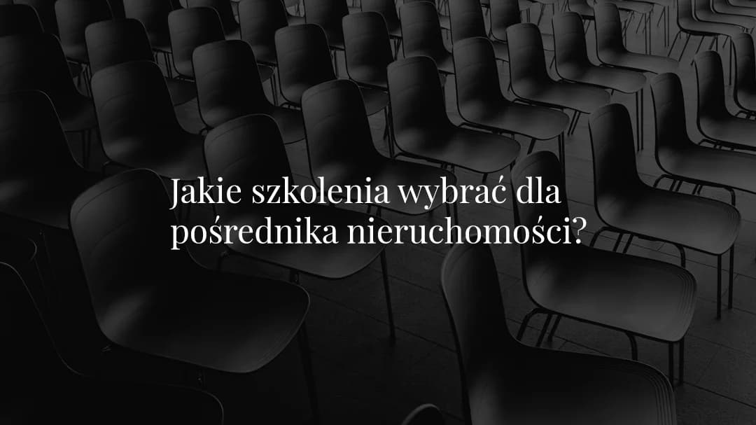 Zdjecie: Szkolenia nieruchomości dla pośrednika - co wybrać