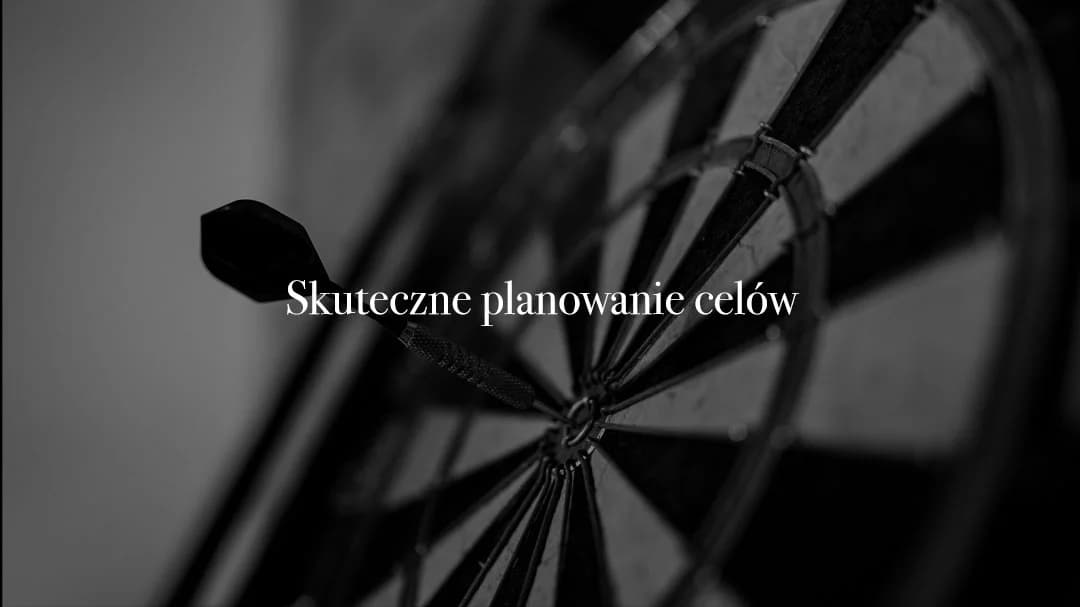 Skuteczne planowanie celów - co warto wiedzieć