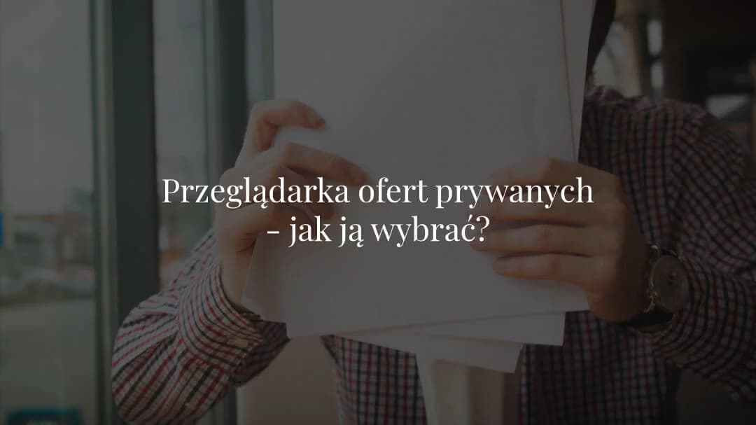 Zdjecie: Przeglądarka ofert prywatnych - jak ją wybrać