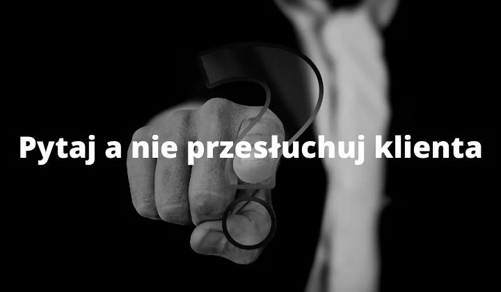 proces zadawania pytań to nie przesłuchanie