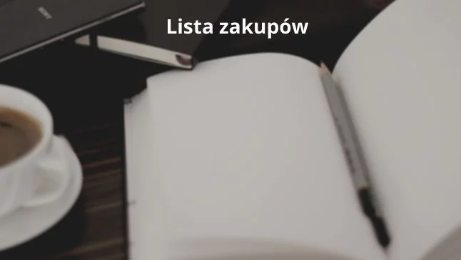 lista zakupów, podstawa planowania